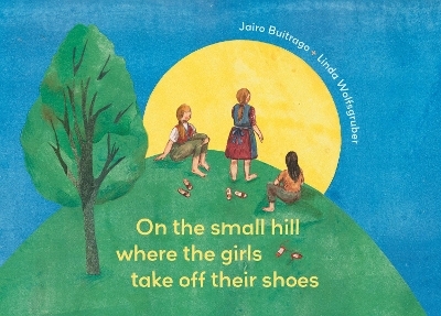 On the Small Hill Where the Girls Take Off Their Shoes/ On a Small Hill - Jairo Buitrago