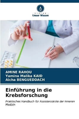 Einführung in die Krebsforschung - AMINE RAHOU, Yamina Malika KAID, Aicha Bengueddach