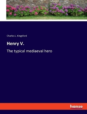 Henry V - Charles L. Kingsford