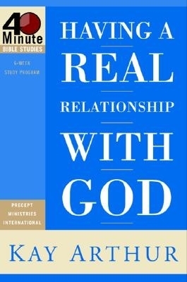 Having a Real Relationship With God - Kay Arthur