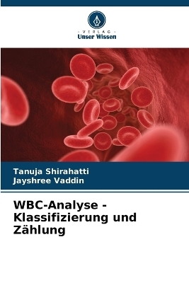 WBC-Analyse - Klassifizierung und Zählung - Tanuja Shirahatti, Jayshree Vaddin