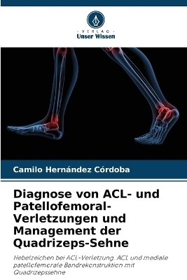 Diagnose von ACL- und Patellofemoral-Verletzungen und Management der Quadrizeps-Sehne - Camilo Hernández Córdoba