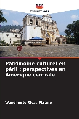 Patrimoine culturel en péril - Wendinorto Rivas Platero