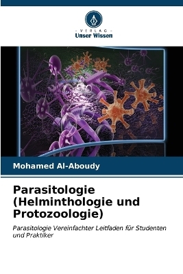 Parasitologie (Helminthologie und Protozoologie) - Mohamed Al-Aboudy