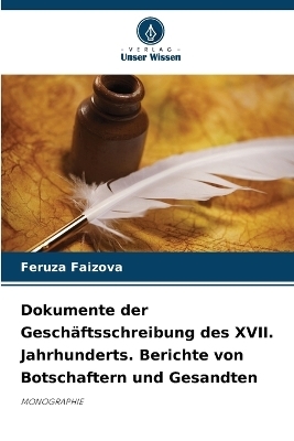 Dokumente der Geschäftsschreibung des XVII. Jahrhunderts. Berichte von Botschaftern und Gesandten - Feruza Faizova