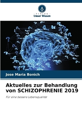 Aktuelles zur Behandlung von SCHIZOPHRENIE 2019 - José María Bonich