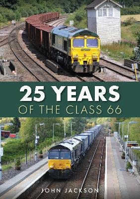 25 Years of the Class 66 - John Jackson
