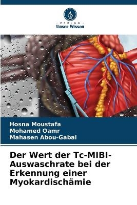 Der Wert der Tc-MIBI-Auswaschrate bei der Erkennung einer Myokardischämie - Hosna Moustafa, Mohamed Oamr, Mahasen Abou-Gabal