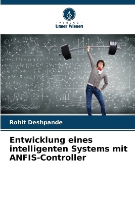 Entwicklung eines intelligenten Systems mit ANFIS-Controller - Rohit Deshpande