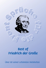 Best of Friedrich der Große - Mehr als 60 seiner schönsten Weisheiten - Frank Schütze