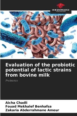 Evaluation of the probiotic potential of lactic strains from bovine milk - Aicha Chadli, Fouad Mekhalef Benhafsa, Zakaria Abderrahmane Ameur