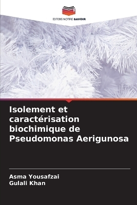 Isolement et caractérisation biochimique de Pseudomonas Aerigunosa - Asma Yousafzai, Gulali Khan