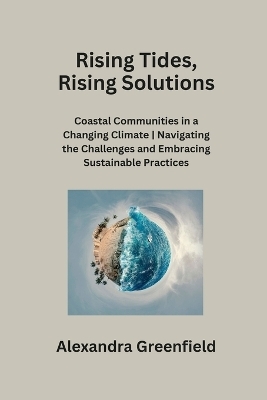 Rising Tides, Rising Solutions - Alexandra Greenfield