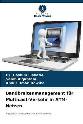 Bandbreitenmanagement für Multicast-Verkehr in ATM-Netzen - Dr Hashim Elshafie, Saleh Alqahtani, Abdur Hman Rowiba