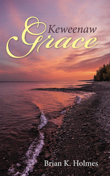 Keweenaw Grace -  Brian K. Holmes