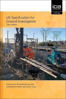 UK Specification for Ground Investigation -  Association of Geotechnical and Geoenvironmental Specialists (AGS)