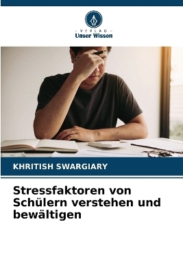 Stressfaktoren von Schülern verstehen und bewältigen - Khritish Swargiary