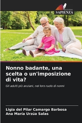 Nonno badante, una scelta o un'imposizione di vita? - Ligia del Pilar Camargo Barbosa, Ana María Urzúa Salas