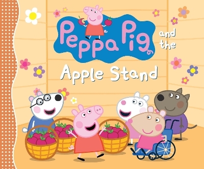 Peppa Pig and the Apple Stand -  Candlewick Press