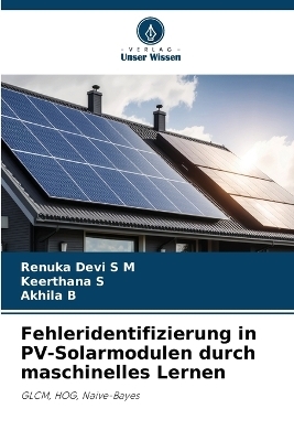 Fehleridentifizierung in PV-Solarmodulen durch maschinelles Lernen - Renuka Devi S M, Keerthana S, Akhila B