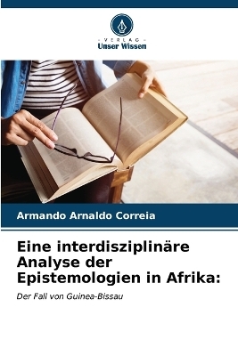 Eine interdisziplinäre Analyse der Epistemologien in Afrika - Armando Arnaldo Correia
