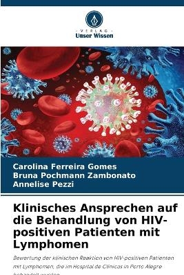 Klinisches Ansprechen auf die Behandlung von HIV-positiven Patienten mit Lymphomen - Carolina Ferreira Gomes, Bruna Pochmann Zambonato, Annelise Pezzi