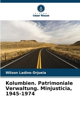 Kolumbien. Patrimoniale Verwaltung. Minjusticia, 1945-1974 - Wilson Ladino Orjuela