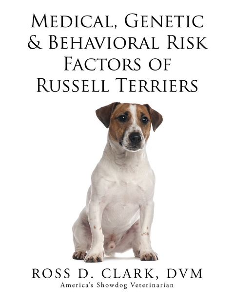 Medical, Genetic & Behavioral Risk Factors of Russell Terriers -  Ross D. Clark DVM