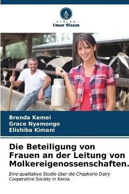 Die Beteiligung von Frauen an der Leitung von Molkereigenossenschaften. - Brenda Kemei, Grace Nyamongo, Elishiba Kimani