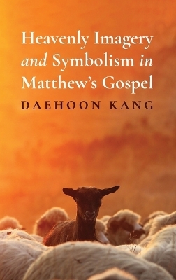 Heavenly Imagery and Symbolism in Matthew's Gospel - Daehoon Kang