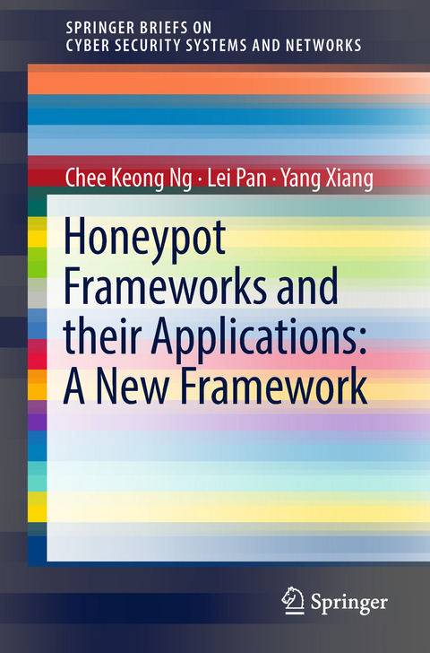 Honeypot Frameworks and Their Applications: A New Framework -  Chee Keong NG,  Lei Pan,  Yang Xiang