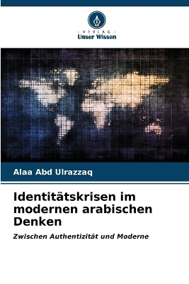 Identitätskrisen im modernen arabischen Denken - Alaa Abd Ulrazzaq
