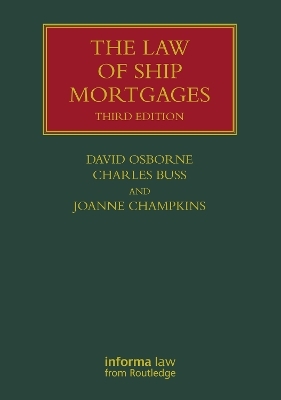 The Law of Ship Mortgages - David Osborne, Charles Buss, Joanne Champkins
