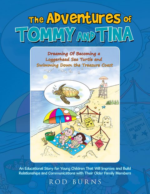 The Adventures of Tommy and Tina Dreaming of Becoming a Loggerhead Sea Turtle and Swimming Down the Treasure Coast - Rod Burns