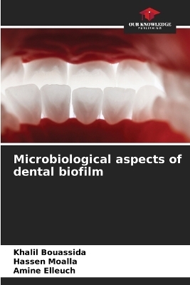 Microbiological aspects of dental biofilm - Khalil Bouassida, Hassen Moalla, Amine Elleuch