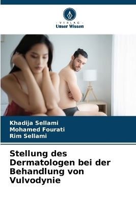 Stellung des Dermatologen bei der Behandlung von Vulvodynie - Khadija Sellami, Mohamed Fourati, Rim Sellami