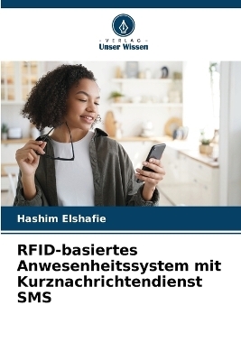 RFID-basiertes Anwesenheitssystem mit Kurznachrichtendienst SMS - Hashim Elshafie