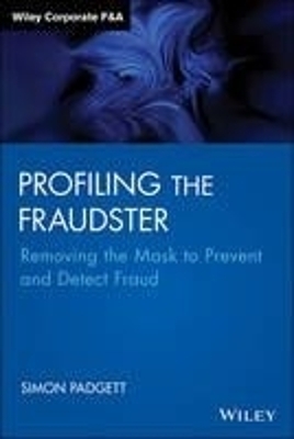 Profiling the Fraudster – Removing the Mask to Prevent and Detect Fraud - Simon Padgett