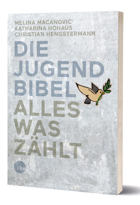 Die Jugendbibel Alles was zählt - Melina Macanovic, Katharina Hohaus, Christian Hengstermann