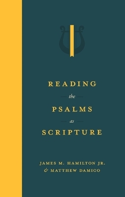 Reading the Psalms as Scripture - James M Hamilton Jr, Matthew Damico