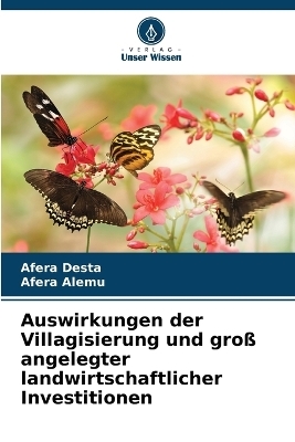 Auswirkungen der Villagisierung und groß angelegter landwirtschaftlicher Investitionen - Afera Desta, Afera Alemu