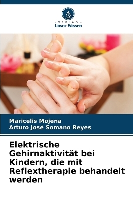 Elektrische Gehirnaktivität bei Kindern, die mit Reflextherapie behandelt werden - Maricelis Mojena, Arturo José Somano Reyes