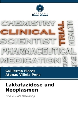 Laktatazidose und Neoplasmen - Guillermo Flores, Atenas Villela Pena