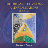 The Dreams, the Visions and Realizations Book 2 - Patricia L. Ritchie