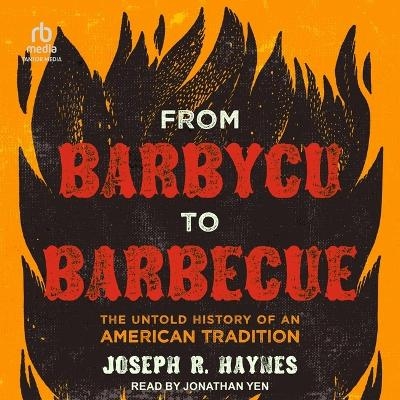 From Barbycu to Barbecue - Joseph R Haynes