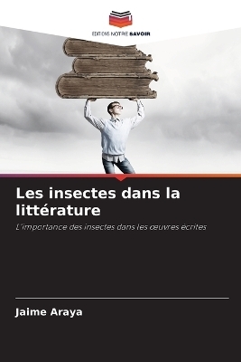Les insectes dans la littérature - Jaime Araya