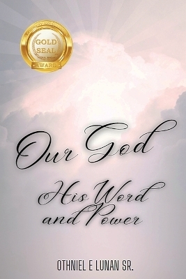 Our God His Word and Power - Othniel E Lunan