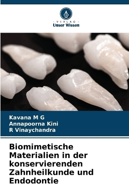 Biomimetische Materialien in der konservierenden Zahnheilkunde und Endodontie - Kavana M G, Annapoorna Kini, R Vinaychandra