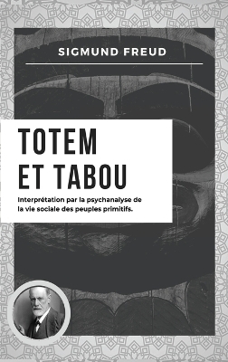 Totem et Tabou - Sigmund Freud