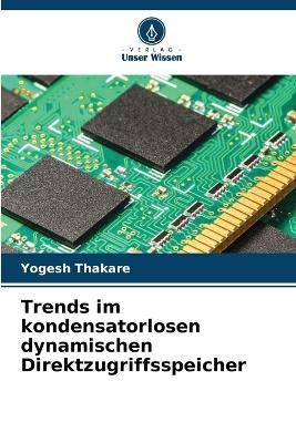 Trends im kondensatorlosen dynamischen Direktzugriffsspeicher - Yogesh Thakare